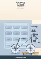 Garage and Storage Organizing Made Easy: A Beginner's Guide to Decluttering, Arranging, and Storing Tools, Gear, and Seasonal Items -- Simple Steps to a Garage and Storage Space You Can Actually Use B0H6T7VZSN Book Cover