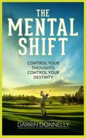 The Mental Shift: Control Your Thoughts, Control Your Destiny (Sports for the Soul)