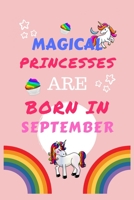 Magical Princesses Are Born In September: Blank Book For Writing, Journaling, Doodling or Sketching: 100 Pages, 6 x 9. Cute Cover For Girls Perfect Inexpensive Birthday Gift 1710046538 Book Cover