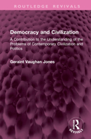 Democracy and Civilization: A Contribution to the Understanding of the Problems of Contemporary Civilization and Politics (Routledge Revivals) 1032979593 Book Cover
