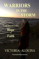 WARRIORS IN THE STORM: A True Story of Finding HOPE in FAITH B0851LKFJ3 Book Cover