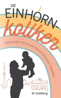 Die Einhorn-Koliken: Elternzeit mit einem feministischen Fabeltier (German Edition) 3347738519 Book Cover