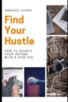 Find Your Hustle: How to Double Your Income With a Side Gig 168982381X Book Cover