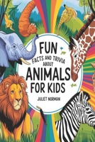 Fun Facts and Trivia About Animals For Kids: 370+5 Questions & Answers to Test Your Knowledge B0DPLBRRBL Book Cover