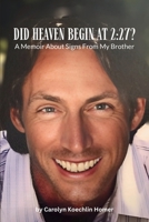 Did Heaven Begin At 2:27?: A Memoir About Signs From My Brother 1958233404 Book Cover