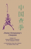 Zhang Wenguang's Chaquan: Volume III: Representative Weapons of the Chaquan System 1989468438 Book Cover