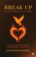 Break Up: A Journey from Pain to Power B0GZ4DTGYW Book Cover