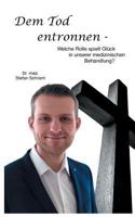 Dem Tod entronnen: Welche Rolle spielt Glück in unserer medizinischen Behandlung? 3752838744 Book Cover