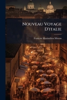Nouveau Voyage D'italie: Avec Un Mémoire Contenant Des Avis Utiles À Ceux Qui Voudront Faire Le Même Voyage 1179529855 Book Cover