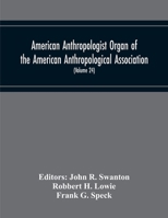 American Anthropologist Organ Of The American Anthropological Association, The Anthropological Society Of Washington And The American Ethnological Soc 9354213618 Book Cover