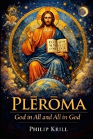 Pleroma: God in All and All in God 1105755959 Book Cover