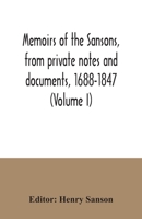 Memoirs of the Sansons: From Private Notes and Documents, 1688-1847, of II; Volume I 9354034543 Book Cover