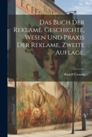 Das Buch der Reklame. Geschichte, Wesen und Praxis der Reklame, Zweite Auflage. 1022610163 Book Cover