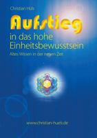 Aufstieg in das hohe Einheitsbewusstsein: Altes Wissen in der neuen Zeit 3735787797 Book Cover