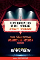 Close Encounters Of The Third Kind - Ultimate Trivia Book: Trivia, Curious Facts And Behind The Scenes Secrets Of The Film Directed By Steven Spielberg B0CTW8NL3B Book Cover