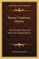 Barnes' Centenary History: One Hundred Years of American Independence 1344810411 Book Cover