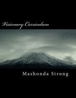 Visionary Curriculum: Teaching Students Purposeful Living Through Cinematography 1537279076 Book Cover