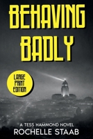 Behaving Badly: A Tess Hammond Novel (Large Print Edition) B0GZPJQW8N Book Cover