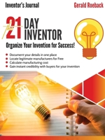 The 21 Day Inventor: Organize your invention for success! 1733989722 Book Cover