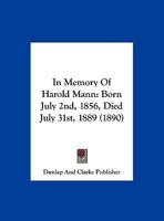 In Memory Of Harold Mann: Born July 2nd, 1856, Died July 31st, 1889 1162073519 Book Cover