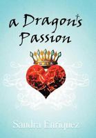 A Dragon's Passion 147592559X Book Cover