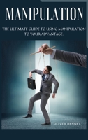 Manipulation: The ultimate guide to using manipulation to your advantage. 1914215613 Book Cover