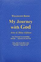 My Journey with God Arise & Shine: Your Personal Accountability Journal . . . between you and God 0997471034 Book Cover