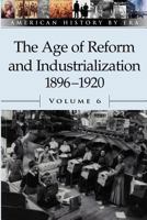 American History by Era - The Age of Reform and Industrialization: 1896-1919 (paperback edition) (American History by Era) 0737711426 Book Cover