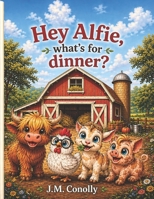 Hey Alfie, What's for dinner? B0GWWGNDG4 Book Cover
