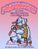 Frosticuties: A Cute Winter Animal Coloring Book B0BN9FND6L Book Cover
