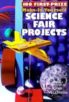 100 First-Prize Make-It-Yourself Science Fair Projects 0806907037 Book Cover