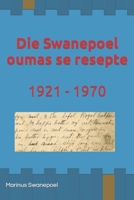 Die Swanepoel oumas se resepte: 1921 - 1970: Resepte van Susara en Susanna Swanepoel 1738673308 Book Cover