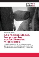 Las racionalidades, los proyectos socioculturales y los signos 620211259X Book Cover