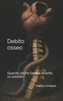 Debito osseo: Quando anche l’anima diventa un prestito B0G2F4HPQZ Book Cover