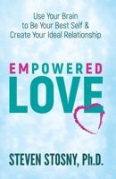 Empowered Love: Use Your Brain to Be Your Best Self and Create Your Ideal Relationship 048681940X Book Cover