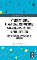 International Financial Reporting Standards in the MENA Region: Adaptation and Application in Morocco (Routledge Focus on Accounting and Auditing) 1032815175 Book Cover