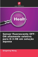 Sensor fluorescente OFF-ON altamente seletivo para D-3-HB em solução aquosa (Portuguese Edition) 6202328258 Book Cover