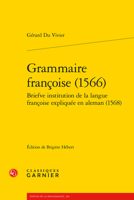 Grammaire Francoise 1566: Briefve Institution De La Langue Francoise Expliquee En Aleman 1568 (Traites Sur La Langue Francaise, 103) 2406129500 Book Cover