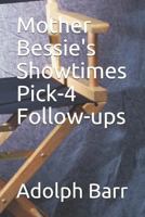 Mother Bessie's Showtimes Pick-4 Follow-ups 172673630X Book Cover