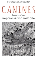 Canines: Carnets d'une improvisation indocile (French Edition) 2810624631 Book Cover