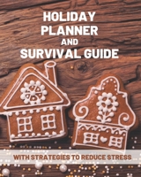 Holiday Planner and Survival Guide with Strategies to Reduce Stress: 2019 Daily Christmas Stress Relief Tips, Journal, Calendar, Gift Lists, Party Planner, Recipes and Organizer Gift 1708748598 Book Cover