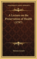 A Lecture on the Preservation of Health 1437457916 Book Cover
