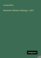 Deutsche Gärtner-Zeitung 1. 1877 (German Edition) 3386435785 Book Cover