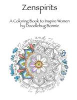 Zenspirits: A Coloring Book to Inspire Women. 1530421918 Book Cover