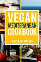 Vegan Mediterranean Cookbook: Top 35 Vegan Mediterranean Recipes 1542991412 Book Cover