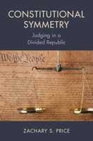 Symmetric Constitutionalism: Judging in a Divided Republic 1009391844 Book Cover