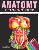 Anatomy Coloring Book: The Ultimate Anatomy And Physiology Study Guide For Beginners ! B08HT86X2C Book Cover