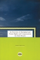 An Overview of Aboriginal and Treaty Rights and Compensation for Their Breach 1895830176 Book Cover