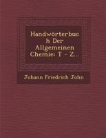 Handw�rterbuch Der Allgemeinen Chemie: T - Z... 1249957354 Book Cover