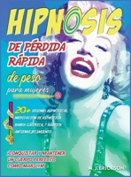 Hipnosis de p�rdida r�pida de peso para mujeres: �Conquistar y mantener un cuerpo perfecto como Marilyn! 20+ sesiones hipn�ticas, meditaci�n de hipn�tica banda g�strica, 7 h�bitos antienvejecimiento 1801252440 Book Cover